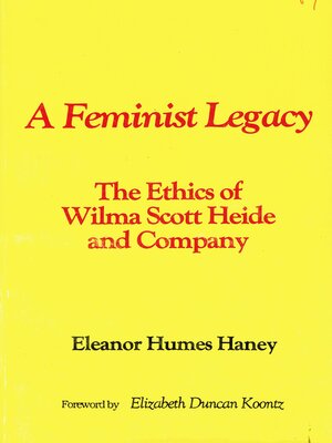 cover image of A Feminist Legacy: the Ethics of Wilma Scott Heide and Company